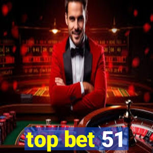 top bet 51